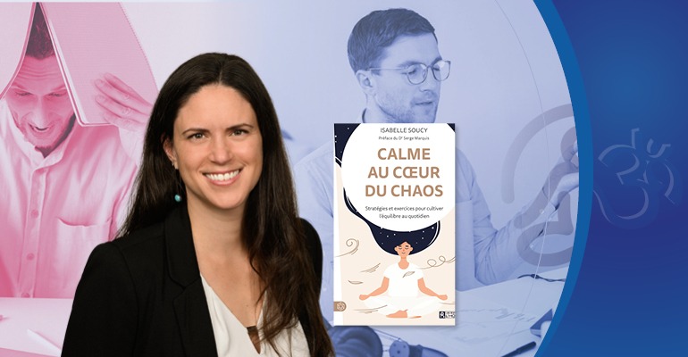 Psychologue Isabelle Soucy - conférence Cultiver le calme au cœur du chaos - Fonation PJY